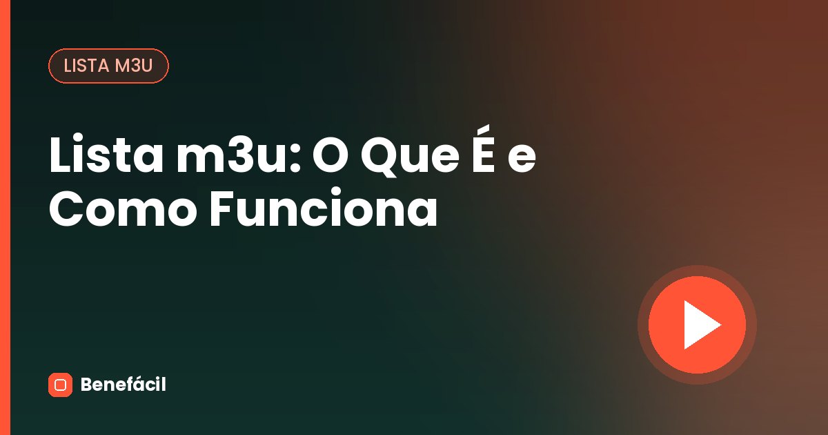 Lista m3u: O Que É e Como Funciona